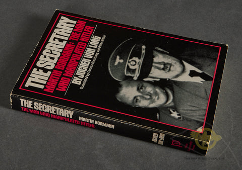 “The Secretary: Martin Bormann, The Man who Manipulated Hitler” by Jochen von Lang