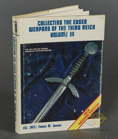 Collecting the Edged Weapons of the Third Reich Volume III by LTC. Thomas M. Johnson