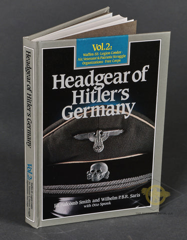 Headgear of Hitler’s Germany Volume 2 by Jill Halcomb and Wilhelm P.B.R. Saris with Otto Spronk